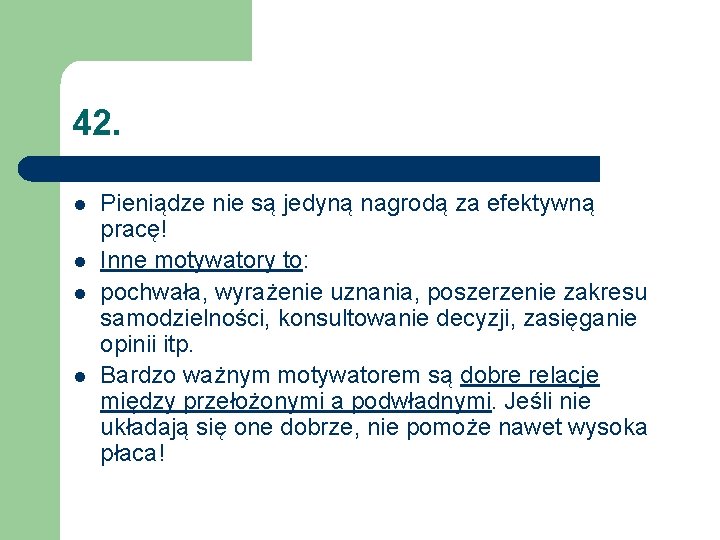 42. l l Pieniądze nie są jedyną nagrodą za efektywną pracę! Inne motywatory to: