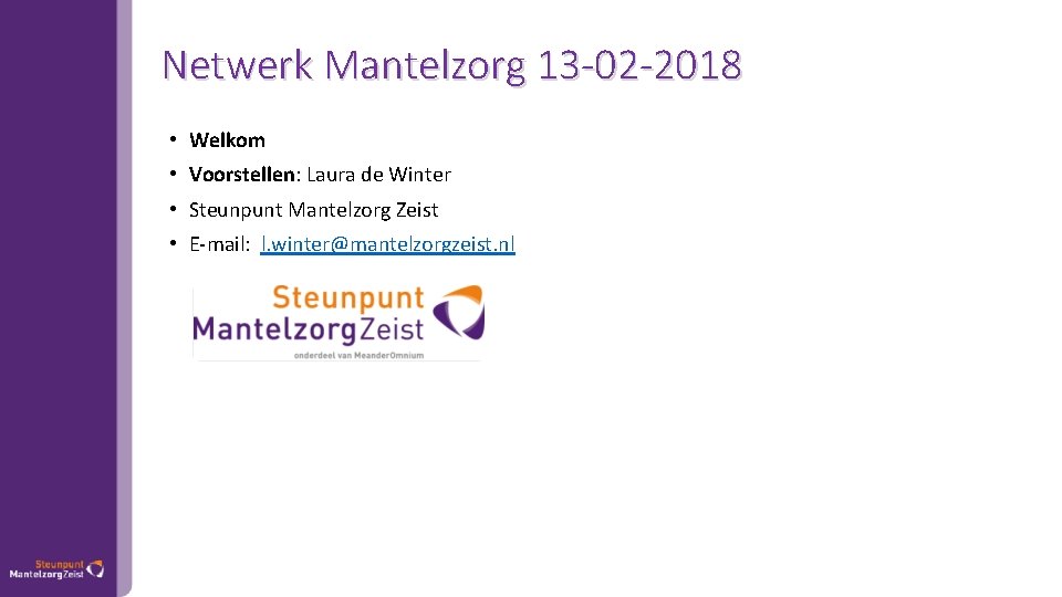 Netwerk Mantelzorg 13 -02 -2018 • Welkom • Voorstellen: Laura de Winter • Steunpunt