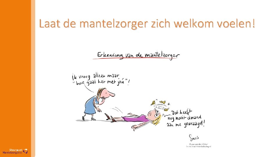 Laat de mantelzorger zich welkom voelen! 