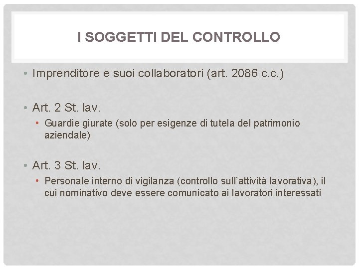 I SOGGETTI DEL CONTROLLO • Imprenditore e suoi collaboratori (art. 2086 c. c. )