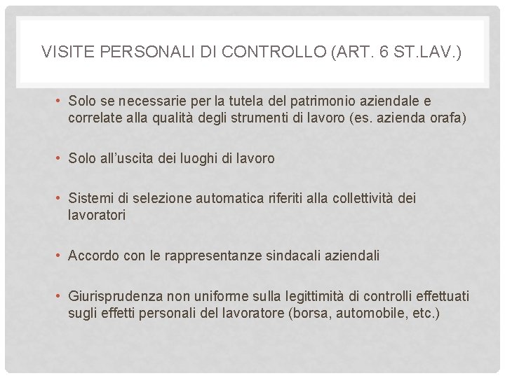 VISITE PERSONALI DI CONTROLLO (ART. 6 ST. LAV. ) • Solo se necessarie per