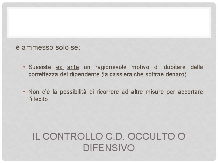 è ammesso solo se: • Sussiste ex ante un ragionevole motivo di dubitare della