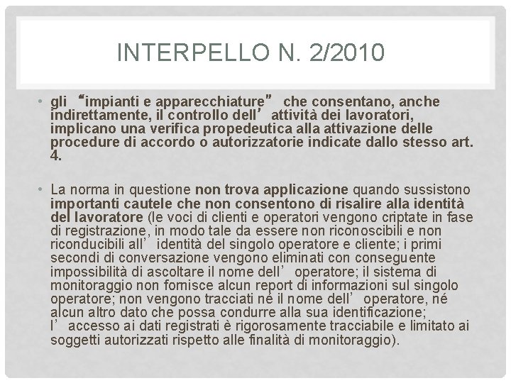 INTERPELLO N. 2/2010 • gli “impianti e apparecchiature” che consentano, anche indirettamente, il controllo