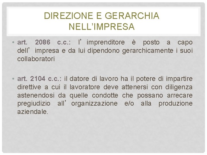 DIREZIONE E GERARCHIA NELL’IMPRESA • art. 2086 c. c. : l’imprenditore è posto a