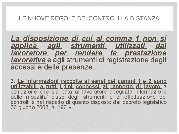 LE NUOVE REGOLE DEI CONTROLLI A DISTANZA La disposizione di cui al comma 1