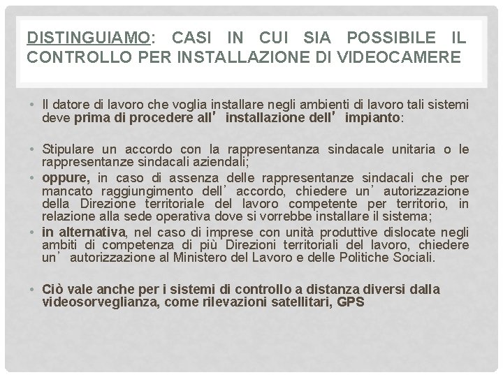 DISTINGUIAMO: CASI IN CUI SIA POSSIBILE IL CONTROLLO PER INSTALLAZIONE DI VIDEOCAMERE • Il