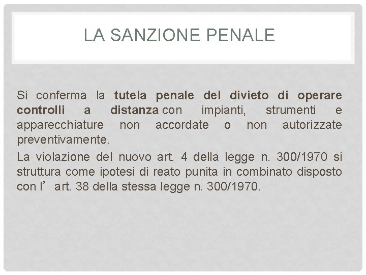 LA SANZIONE PENALE Si conferma la tutela penale del divieto di operare controlli a