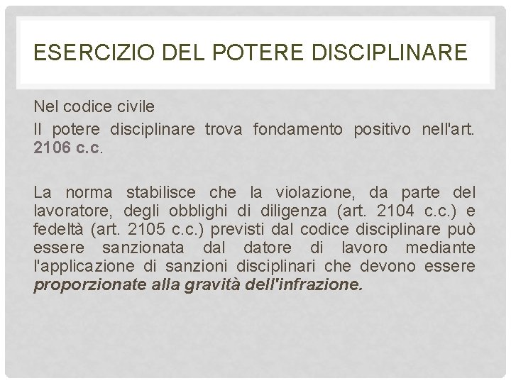 ESERCIZIO DEL POTERE DISCIPLINARE Nel codice civile Il potere disciplinare trova fondamento positivo nell'art.