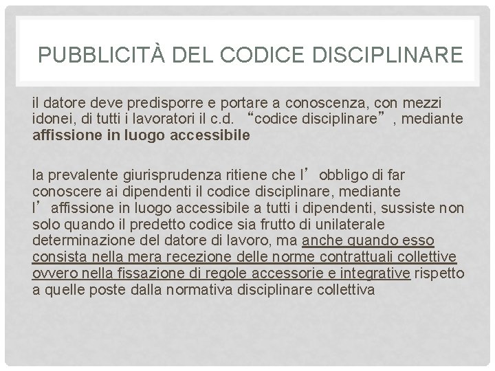PUBBLICITÀ DEL CODICE DISCIPLINARE il datore deve predisporre e portare a conoscenza, con mezzi