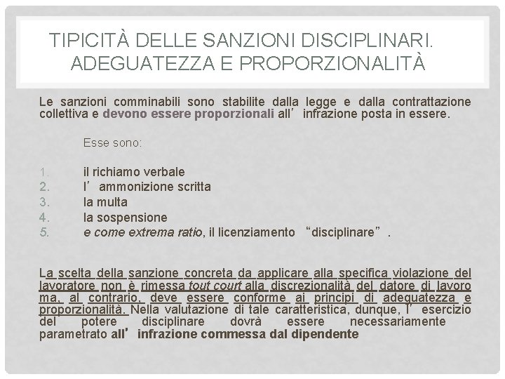 TIPICITÀ DELLE SANZIONI DISCIPLINARI. ADEGUATEZZA E PROPORZIONALITÀ Le sanzioni comminabili sono stabilite dalla legge