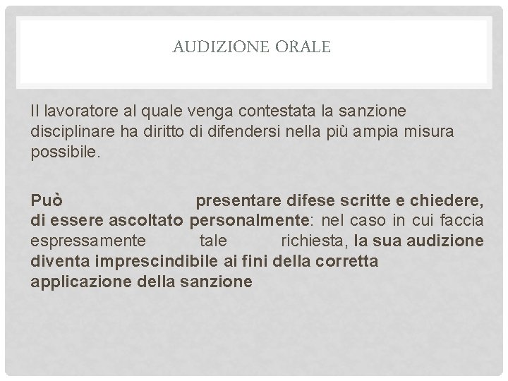 AUDIZIONE ORALE Il lavoratore al quale venga contestata la sanzione disciplinare ha diritto di