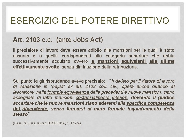 ESERCIZIO DEL POTERE DIRETTIVO Art. 2103 c. c. (ante Jobs Act) Il prestatore di