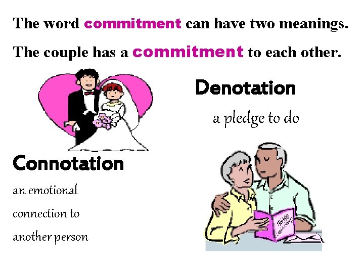 The word commitment can have two meanings. The couple has a commitment to each