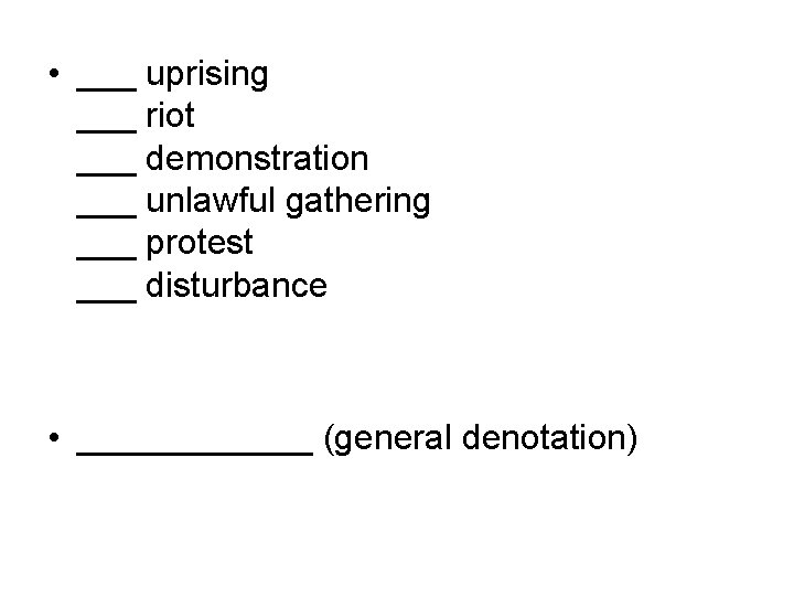  • ___ uprising ___ riot ___ demonstration ___ unlawful gathering ___ protest ___