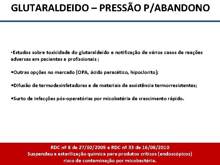  GLUTARALDEIDO – PRESSÃO P/ABANDONO • Estudos sobre toxicidade do glutaraldeído e notificação de