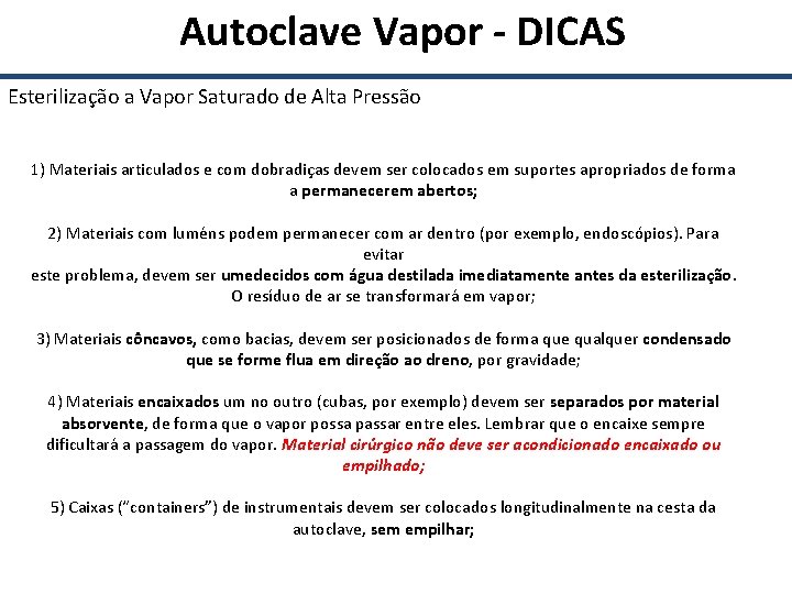  Autoclave Vapor - DICAS Esterilização a Vapor Saturado de Alta Pressão 1) Materiais