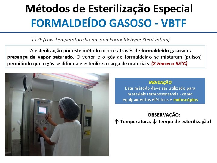  Métodos de Esterilização Especial FORMALDEÍDO GASOSO - VBTF LTSF (Low Temperature Steam and