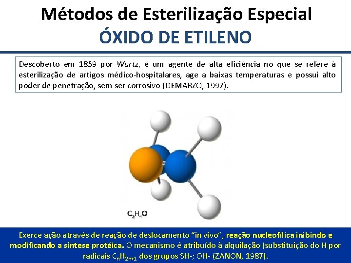  Métodos de Esterilização Especial ÓXIDO DE ETILENO Descoberto em 1859 por Wurtz, é