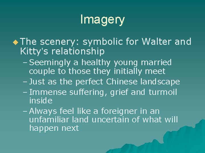Imagery u The scenery: symbolic for Walter and Kitty’s relationship – Seemingly a healthy Imagery u The scenery: symbolic for Walter and Kitty’s relationship – Seemingly a healthy
