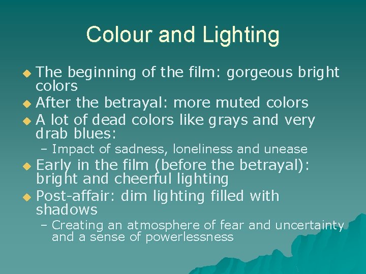 Colour and Lighting The beginning of the film: gorgeous bright colors u After the Colour and Lighting The beginning of the film: gorgeous bright colors u After the