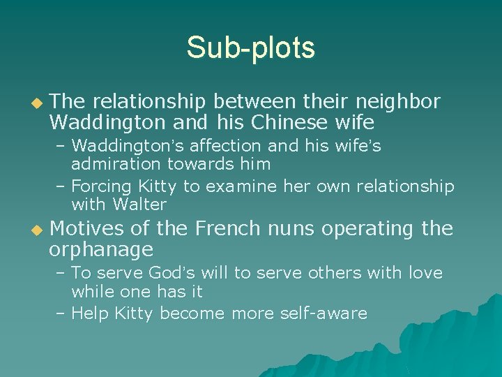 Sub-plots u The relationship between their neighbor Waddington and his Chinese wife – Waddington’s Sub-plots u The relationship between their neighbor Waddington and his Chinese wife – Waddington’s