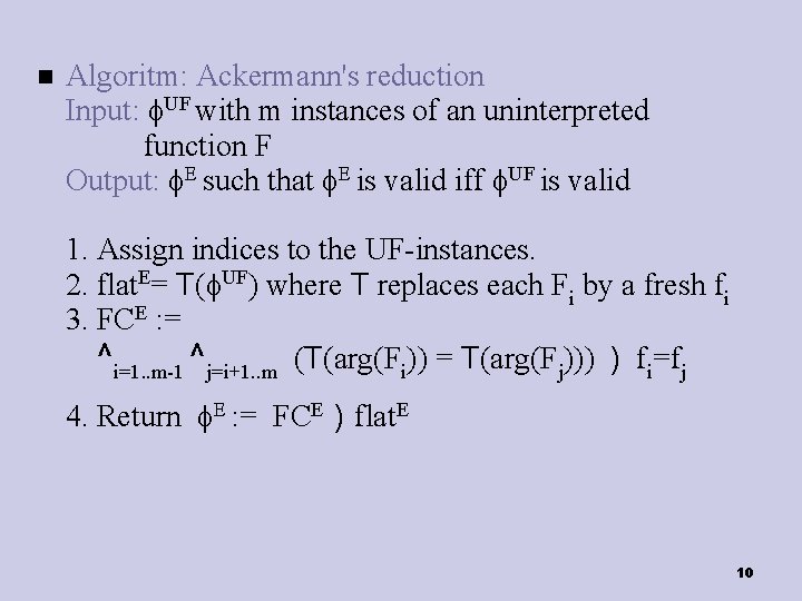  Algoritm: Ackermann's reduction Input: UF with m instances of an uninterpreted function F