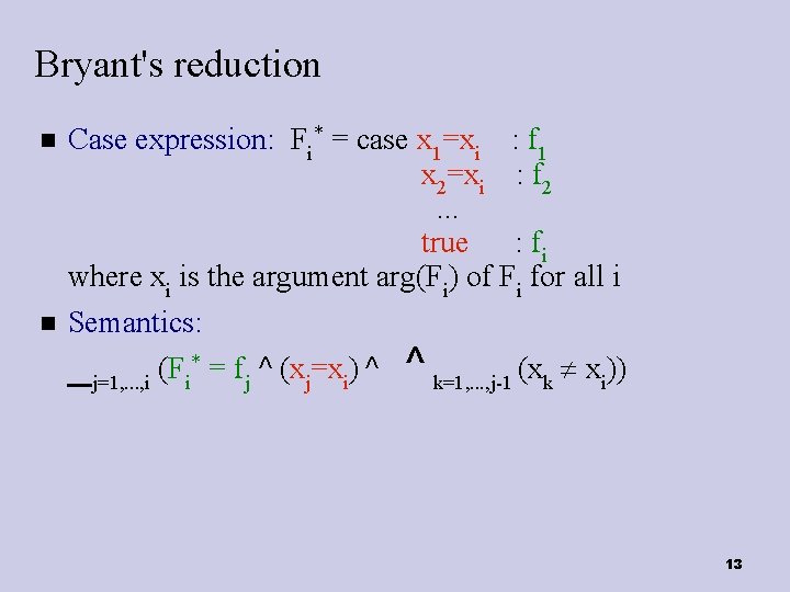 Bryant's reduction Case expression: Fi* = case x 1=xi : f 1 x 2=xi