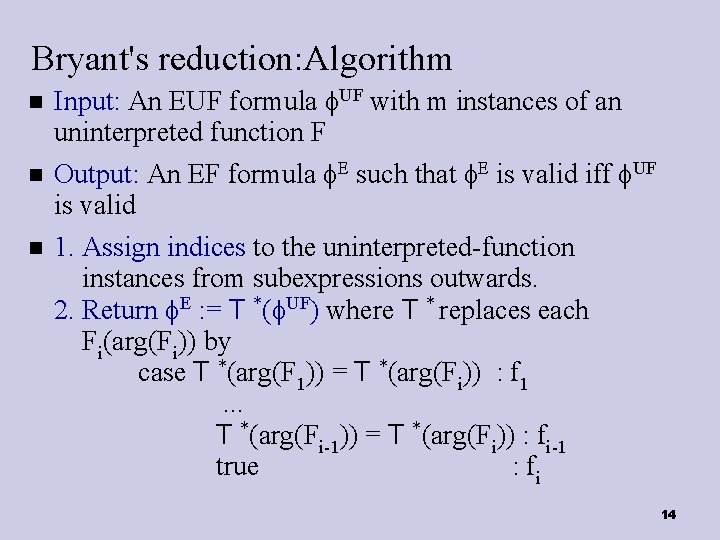 Bryant's reduction: Algorithm Input: An EUF formula UF with m instances of an uninterpreted