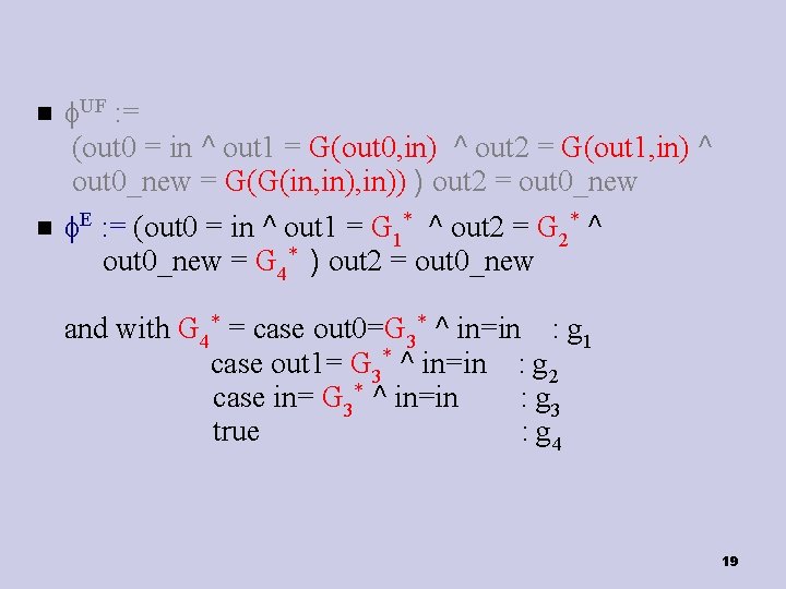  UF : = (out 0 = in ^ out 1 = G(out 0,