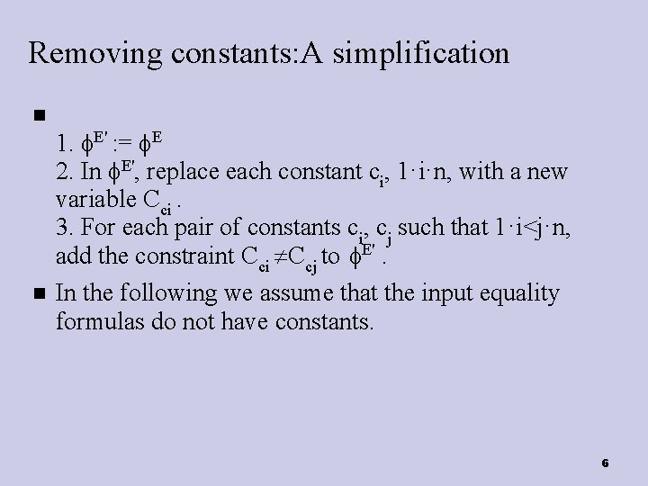 Removing constants: A simplification 1. E' : = E 2. In E', replace each
