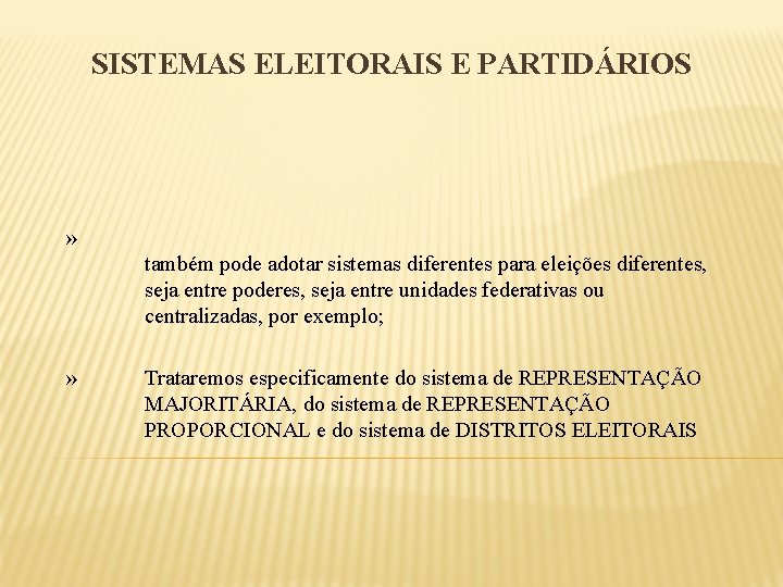 SISTEMAS ELEITORAIS E PARTIDÁRIOS » também pode adotar sistemas diferentes para eleições diferentes, seja