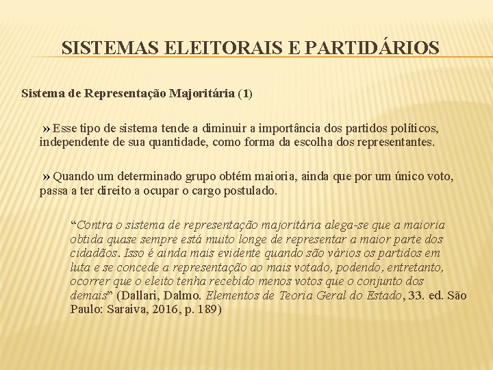 SISTEMAS ELEITORAIS E PARTIDÁRIOS Sistema de Representação Majoritária (1) » Esse tipo de sistema