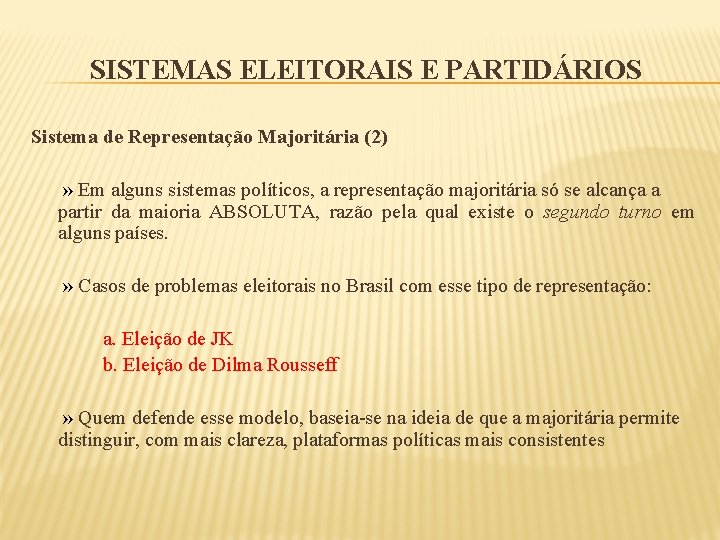 SISTEMAS ELEITORAIS E PARTIDÁRIOS Sistema de Representação Majoritária (2) » Em alguns sistemas políticos,