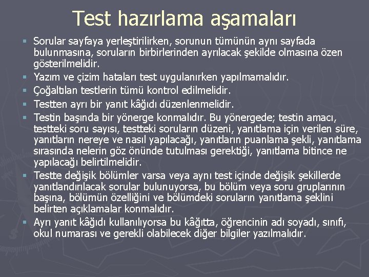 Test hazırlama aşamaları § Sorular sayfaya yerleştirilirken, sorunun tümünün aynı sayfada bulunmasına, soruların birbirlerinden