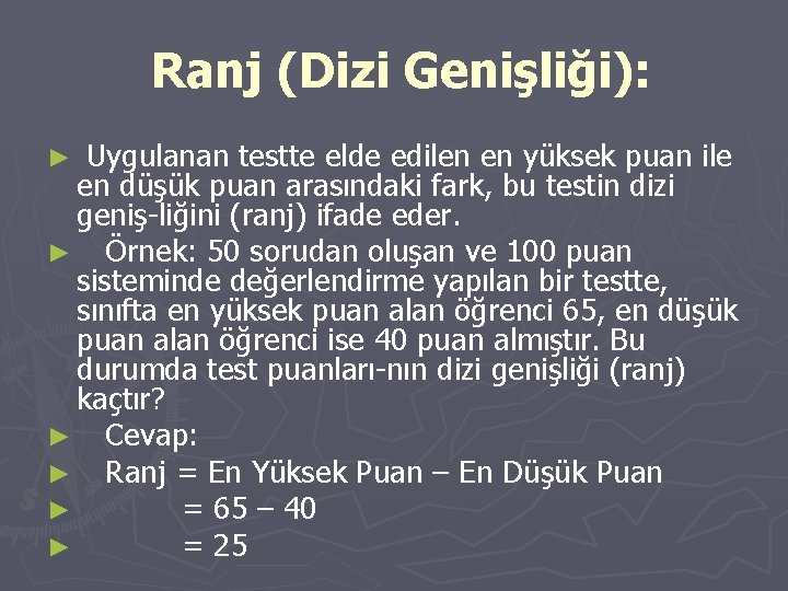 Ranj (Dizi Genişliği): Uygulanan testte elde edilen en yüksek puan ile en düşük puan