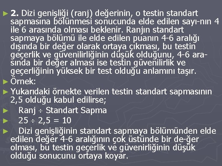 ► 2. Dizi genişliği (ranj) değerinin, o testin standart sapmasına bölünmesi sonucunda elde edilen