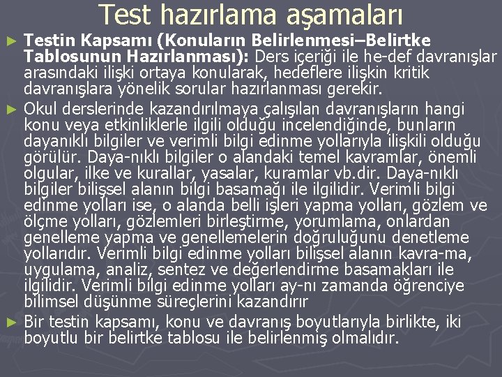 Test hazırlama aşamaları Testin Kapsamı (Konuların Belirlenmesi–Belirtke Tablosunun Hazırlanması): Ders içeriği ile he-def davranışlar