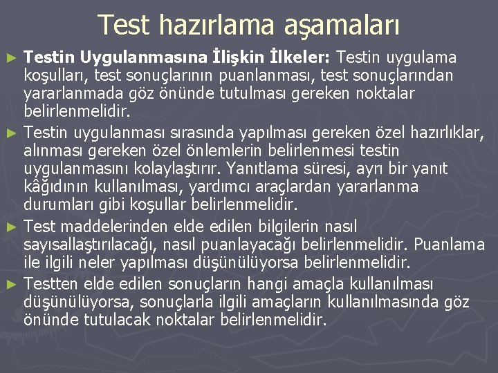 Test hazırlama aşamaları Testin Uygulanmasına İlişkin İlkeler: Testin uygulama koşulları, test sonuçlarının puanlanması, test