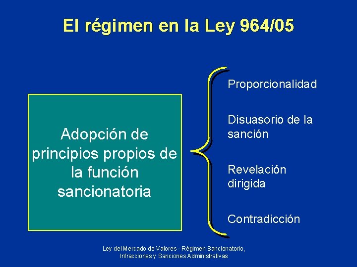 El régimen en la Ley 964/05 Proporcionalidad Adopción de principios propios de la función