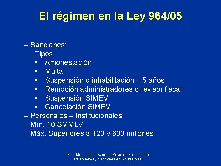 El régimen en la Ley 964/05 – Sanciones: Tipos • Amonestación • Multa •