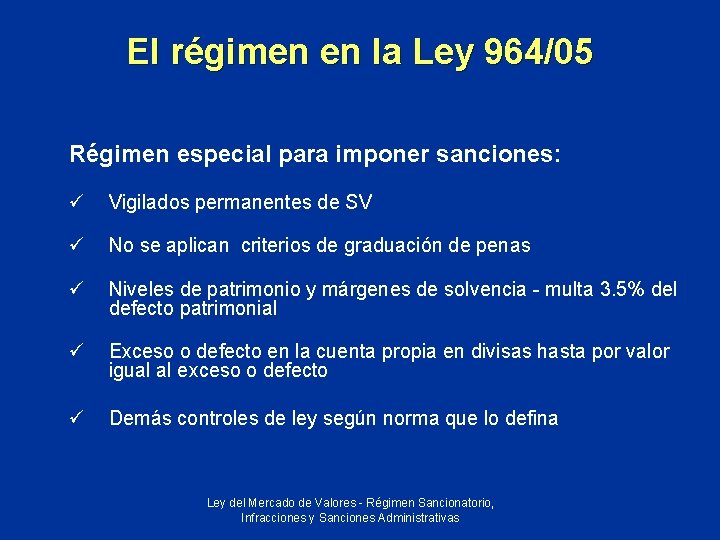 El régimen en la Ley 964/05 Régimen especial para imponer sanciones: ü Vigilados permanentes