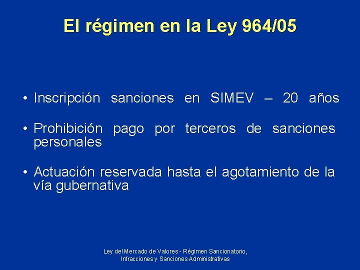 El régimen en la Ley 964/05 • Inscripción sanciones en SIMEV – 20 años