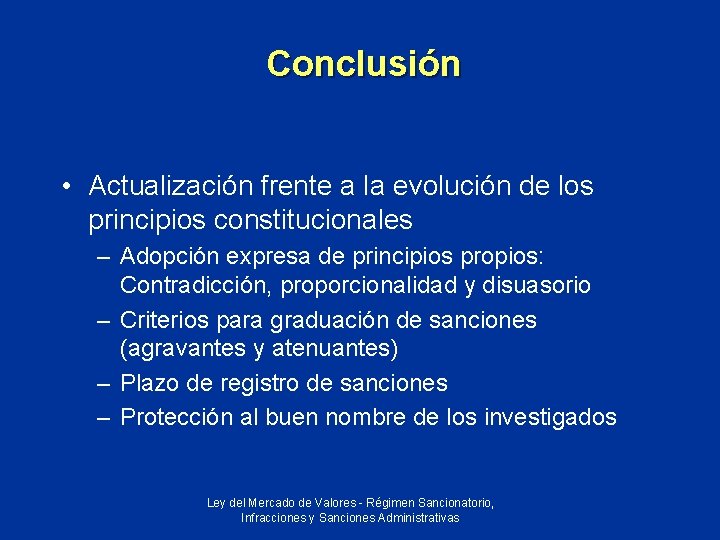 Conclusión • Actualización frente a la evolución de los principios constitucionales – Adopción expresa