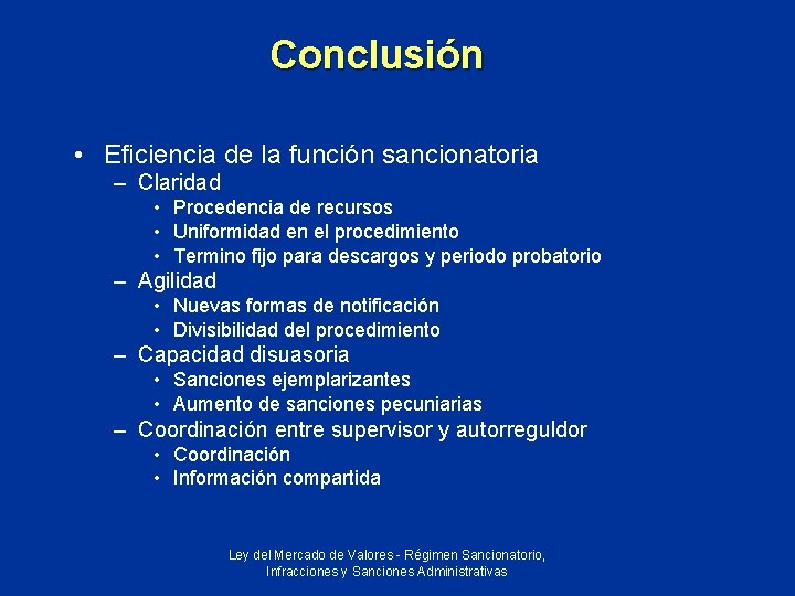 Conclusión • Eficiencia de la función sancionatoria – Claridad • Procedencia de recursos •