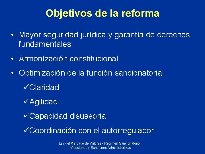 Objetivos de la reforma • Mayor seguridad jurídica y garantía de derechos fundamentales •