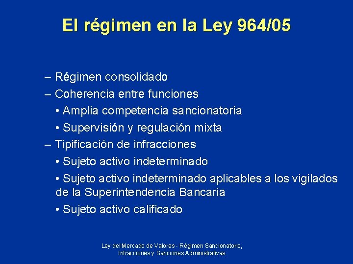 El régimen en la Ley 964/05 – Régimen consolidado – Coherencia entre funciones •