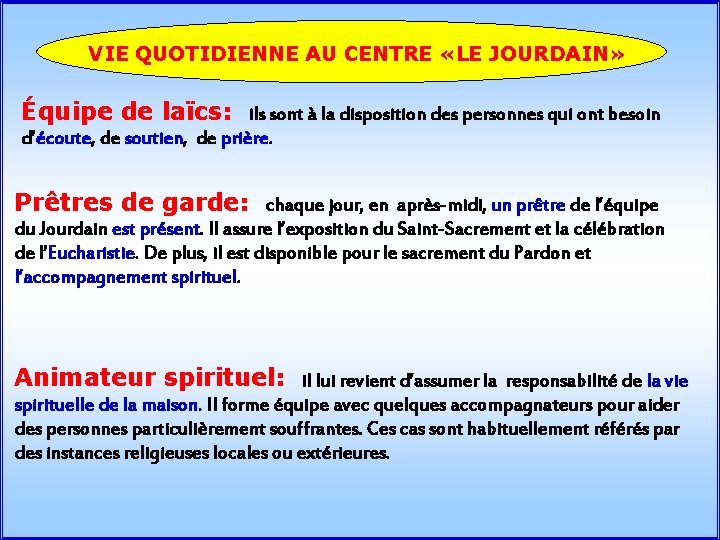 VIE QUOTIDIENNE AU CENTRE «LE JOURDAIN» Équipe de laïcs: ils sont à la disposition