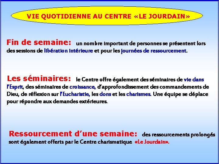 VIE QUOTIDIENNE AU CENTRE «LE JOURDAIN» Fin de semaine: un nombre important de personnes