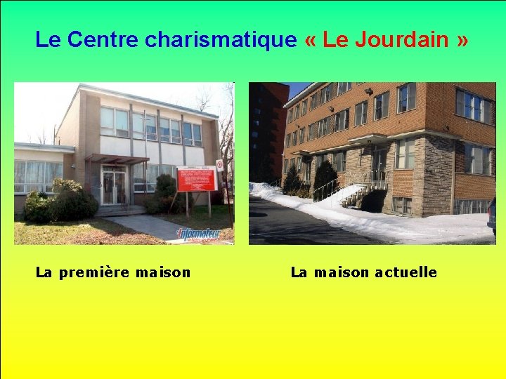 Le Centre charismatique « Le Jourdain » . . La première maison La maison