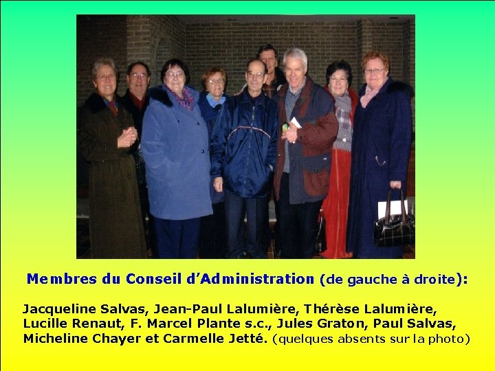 . . Membres du Conseil d’Administration (de gauche à droite): Jacqueline Salvas, Jean-Paul Lalumière,